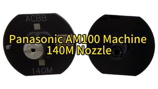 Panasonic AM100 Machine 140M Nozzle For SMT Pick And Place Machines N610156289AC