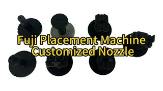 Fuji Placement Machine Customized Nozzle