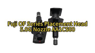 Fuji OF Series 5.0G High-Speed Placement Head | AA1CS00 Nozzle for Ultra-Fine Pitch Components #smt