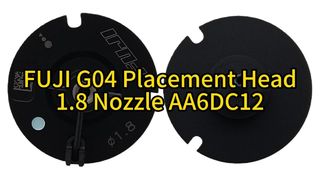 Ultimate Upgrade: FUJI G04 Placement Head 1.8 Nozzle AA6DC12 – Boost SMT Efficiency & Precision#smt