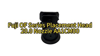 Fuji OF Series 20.0 Nozzle AA1CM00 | Ultimate Precision for High-Speed SMT Placement #smt #fuji