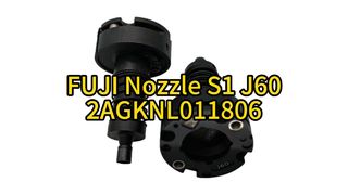Fuji Nozzle S1 J60 2AGKNL011806 | Ultimate Precision for High-Speed SMT Placement #smt #smtmachine