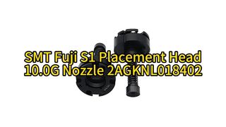 R28-100G-365-F Fuji S1 Series 10.0G Nozzle | Ultimate Precision for High-Speed SMT Placement #smt