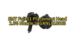 R28-025G-365-F Fuji S1 Series 2.5G หัวฉีด | ความแม่นยำสูงสุดสำหรับการวางตำแหน่ง SMT ความเร็วสูง #smt