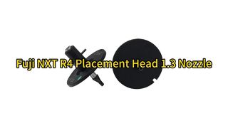Fuji NXT Nozzle 1.3 for R4 Placement Head (2AGKNM000306) In Stock - Original SMT Parts for Sale